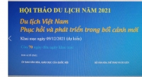 Hội thảo “Du lịch Việt Nam - phục hồi và phát triển trong bối cảnh mới” dự kiến sẽ diễn ra vào tháng 12/2021